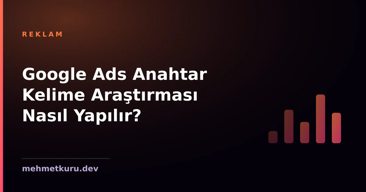 Google Ads Anahtar Kelime Araştırması Nasıl Yapılır?