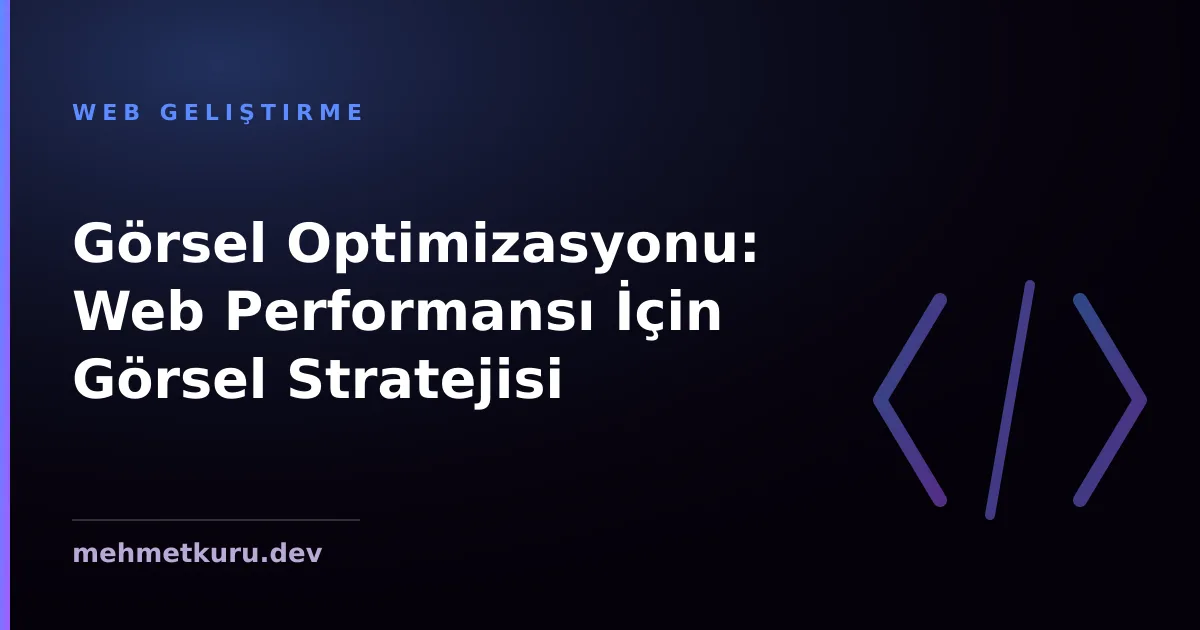 Görsel Optimizasyonu: Web Performansı İçin Görsel Stratejisi