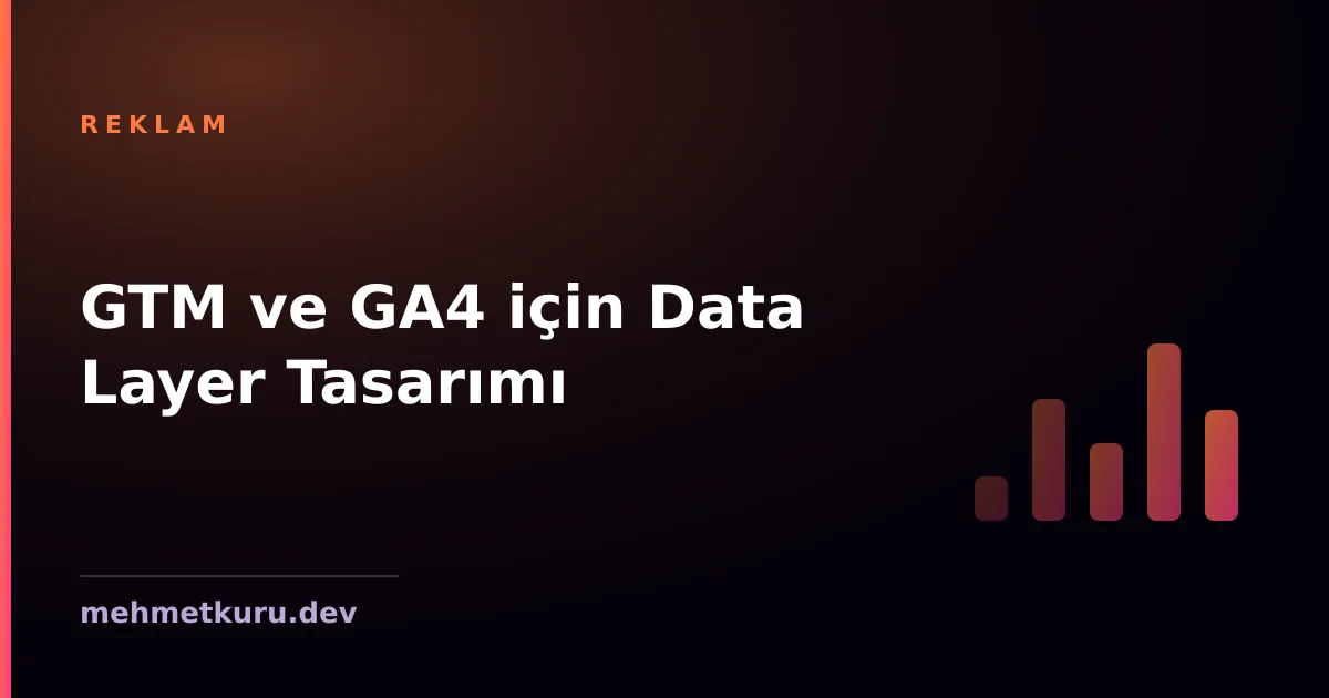 GTM ve GA4 için Data Layer Tasarımı