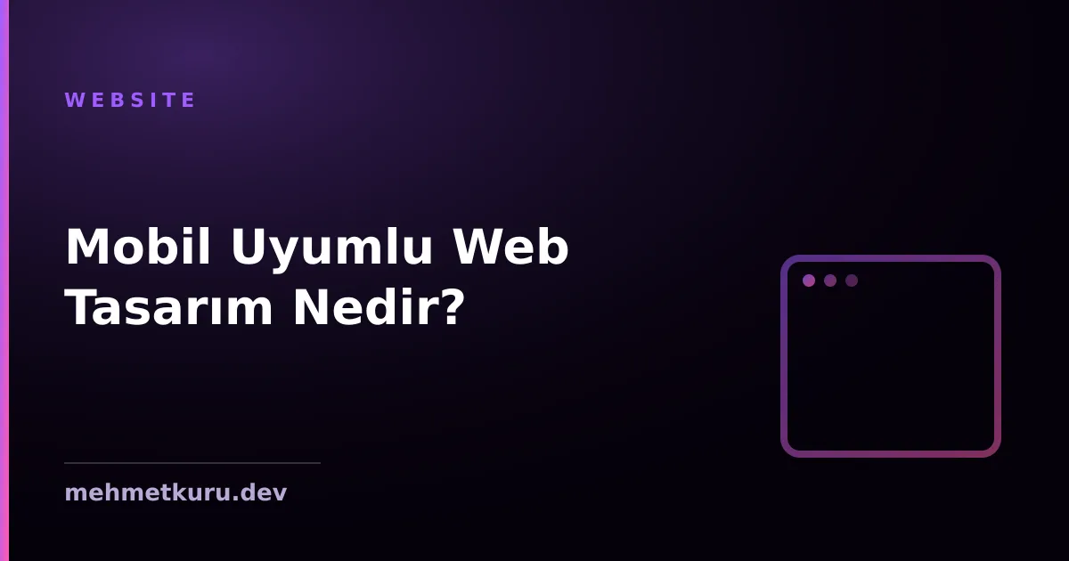 Mobil Uyumlu Web Tasarım Nedir?