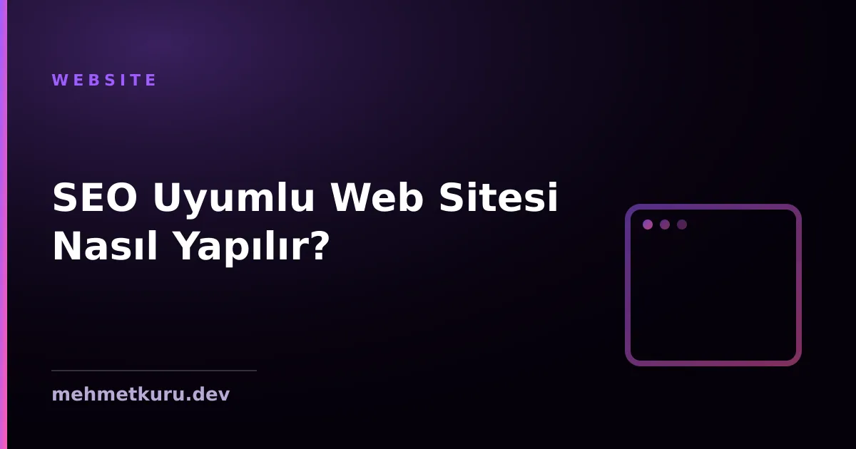 SEO Uyumlu Web Sitesi Nasıl Yapılır?