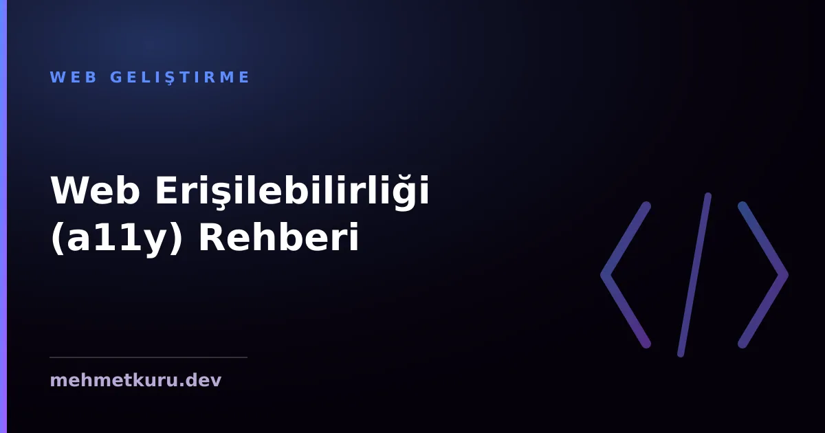 Web Erişilebilirliği (a11y) Rehberi