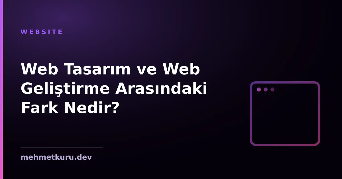 Web Tasarım ve Web Geliştirme Arasındaki Fark Nedir?